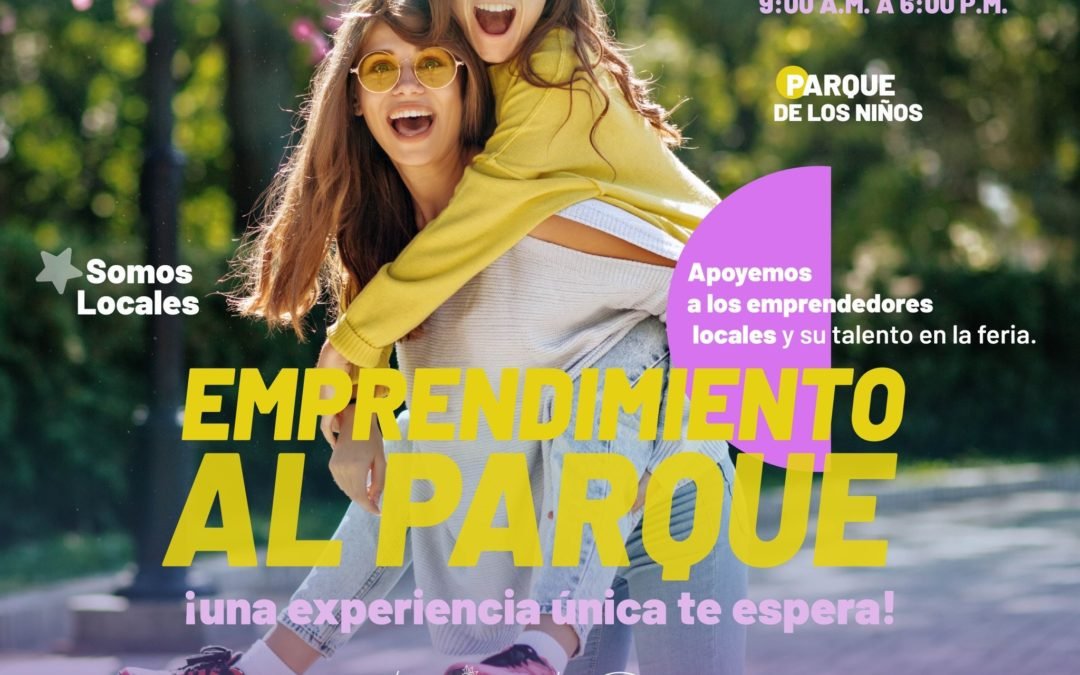 Esta semana, únete a nosotros para apoyar la feria ‘Emprendimiento al Parque’ en el Parque de los Niños.