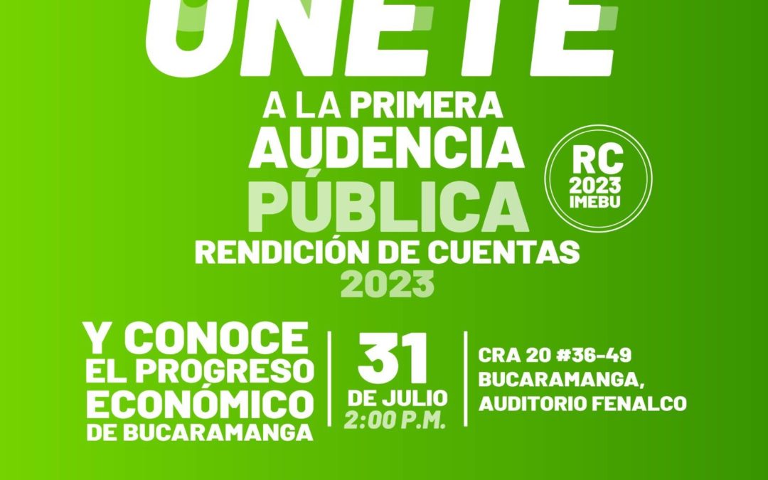 Participa en la 1ra Audiencia Pública de Rendición de Cuentas 2023 y conoce la gestión realizada por el IMEBU en Bucaramanga.