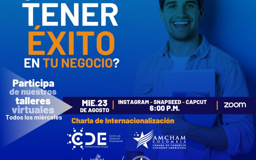 El Centro de Desarrollo Empresarial -CDE- te invita a nuestra charla virtual sobre internacionalización, en el taller de hoy Aprenderás a usar Instagram, Snapseed y Capcut para impulsar tu negocio.