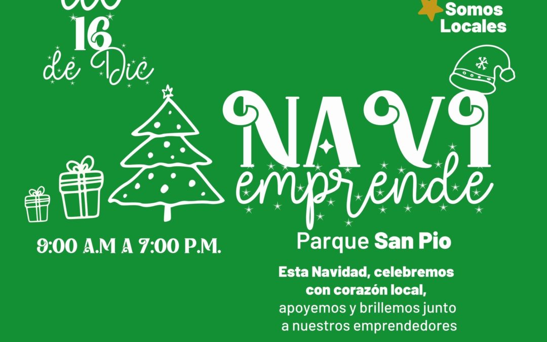 En esta navidad, celebremos con corazón local, apoyemos y brillemos junto a nuestros emprendedores en la feria NaviEmprende del parque San Pío ¡te esperamos!
